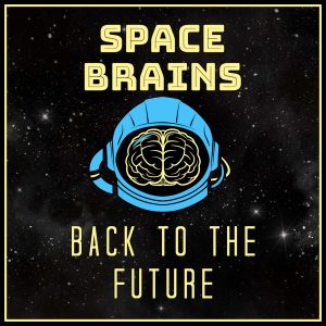 Space Brains - 20 - Back to the Future