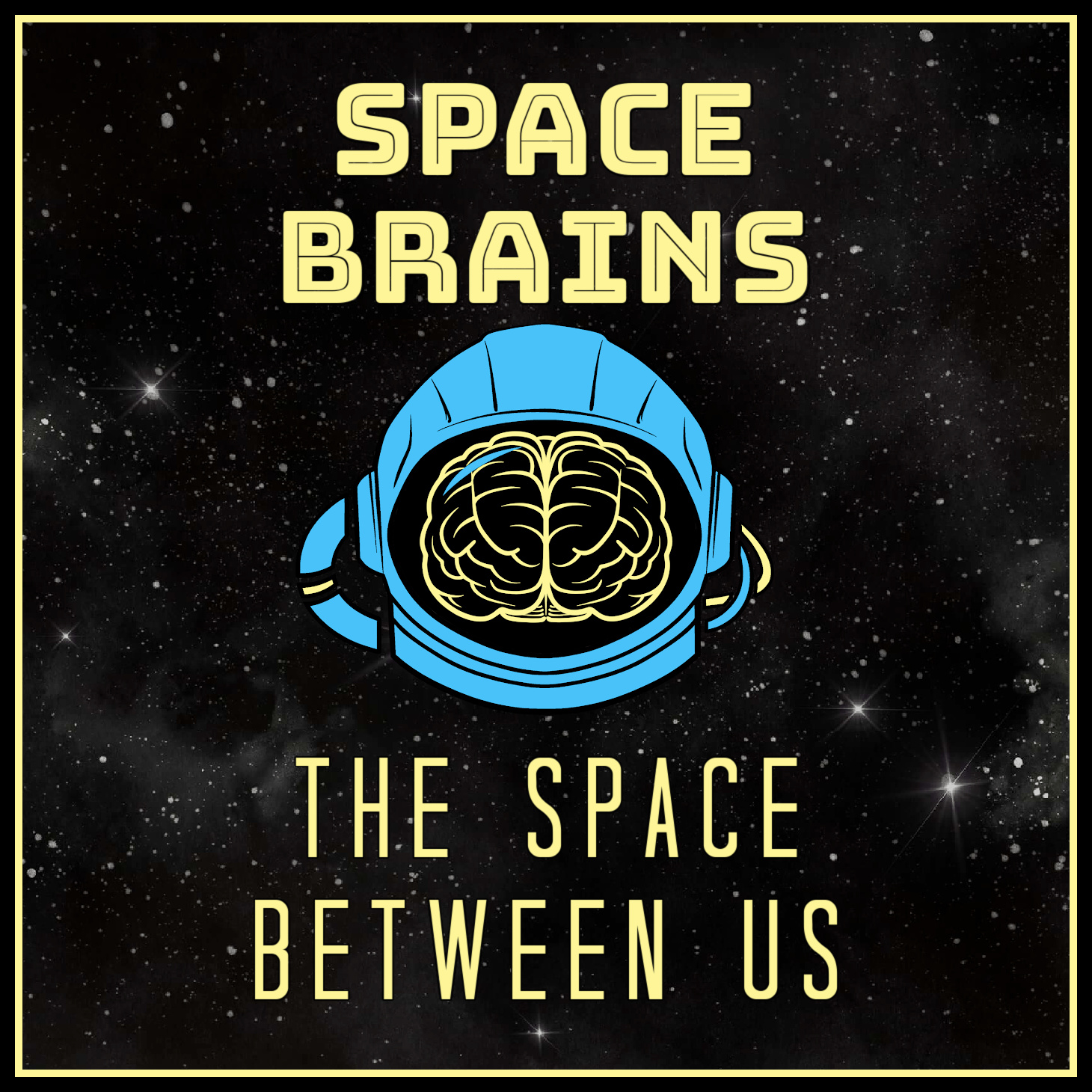 Space Brains - 22 - The Space Between Us