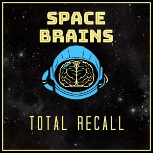 Space Brains - 30 - Total Recall