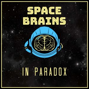 Space Brains - 32 - In Paradox