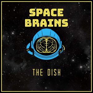 Space Brains - 66 - The Dish