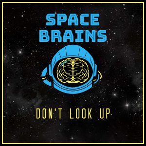 Space Brains - 72 - Dont Look up