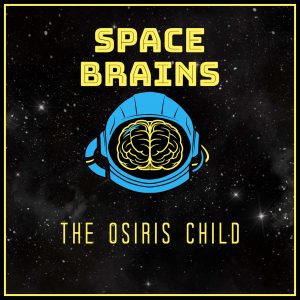 Space Brains - 77 - The Osiris Child