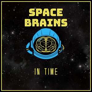 Space Brains - 91 - In Time